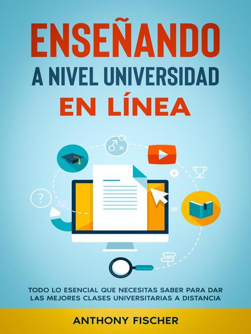 Title details for Enseñando a Nivel Universidad en Línea by Anthony Fischer - Available